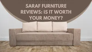 Saraf Furniture Reviews Is It Worth Your Money