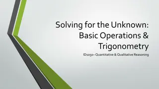 Solving for the Unknown:  Basic Operations &  Trigonometry
