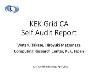 KEK Grid CASelf Audit Report Wataru Takase, Hiroyuki Matsunaga Computing Research Center KEK Japan