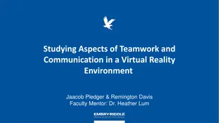 Studying Aspects of Teamwork and  Communication in a Virtual Reality  Environment