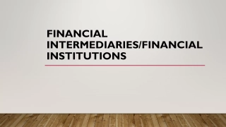 FINANCIAL INTERMEDIARIES/FINANCIAL INSTITUTIONS