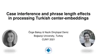 Processing Turkish Center-Embeddings: Case Interference and Phrase Length Effects