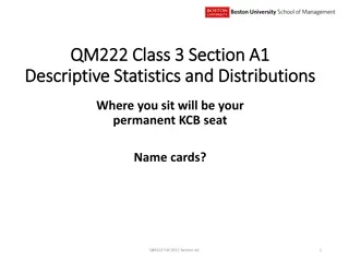 Descriptive Statistics and Distributions in QM222 Fall 2017