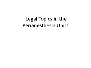 Legal Topics in the  Perianesthesia Units