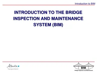 INTRODUCTION TO THE BRIDGE  INSPECTION AND MAINTENANCE  SYSTEM (BIM)