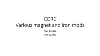 CORE: Various Magnet and Iron Mods Overview