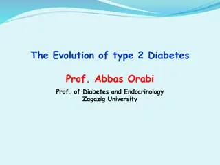 The Evolution of type 2 Diabetes Prof. Abbas Orabi