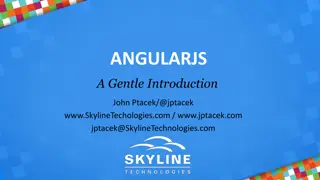 A Gentle Introduction to AngularJS by John Ptacek at Skyline Technologies