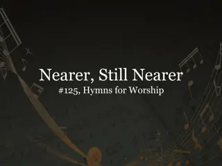 Nearer, Still Nearer - Hymns of Worship