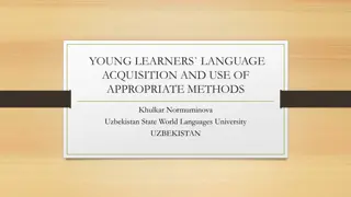 YOUNG LEARNERS` LANGUAGE  ACQUISITION AND USE OF  APPROPRIATE METHODS