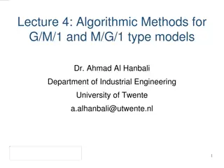 Lecture 4: Algorithmic Methods for  G/M/1 and M/G/1 type models