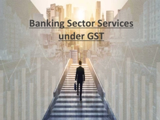 Banking Sector Services under GST