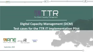 Digital Capacity Management (DCM) Test Cases for TTR IT Implementation Pilot