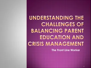 Challenges of Balancing Parent Education & Crisis Management