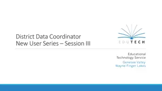District Data Coordinator New User Series Session III