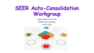 SEER Auto-Consolidation Workgroup Objectives and Process