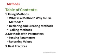 Methods Table of Contents: Using Methods - What, Why, Declaring, Creating, Calling, Parameters