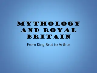Mythology and Royal Britain: From King Brut to Arthur