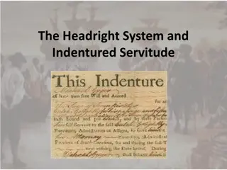 The Headright System and  Indentured Servitude