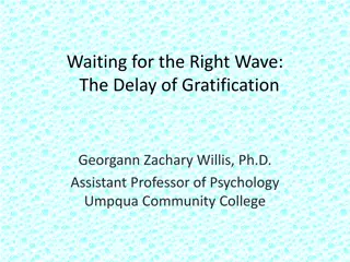 Waiting for the Right Wave: The Delay of Gratification