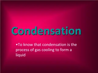 Condensation: Gas Cooling to Liquid