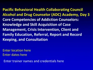 Core Competencies of Addiction Counselors: Case Management, Crisis Intervention, Education