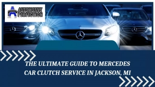 The Ultimate Guide to Mercedes Car Clutch Service in Jackson, MI