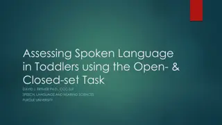 Assessing Spoken Language in Toddlers Using the Open- & Closed-set Task