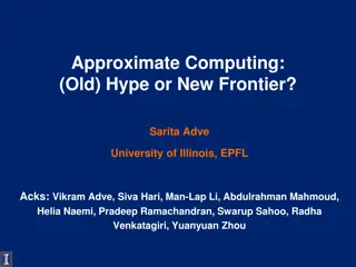 Approximate Computing: Hype or New Frontier? Sarita Adve, University of Illinois, EPFL