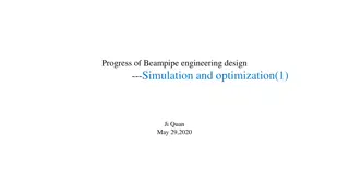 Beampipe Engineering Design: Simulation and Optimization Update