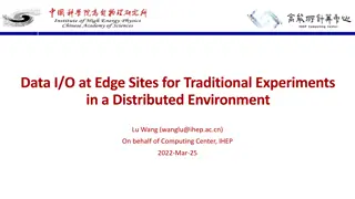 Data I/O at Edge Sites for Traditional Experiments in a Distributed Environment