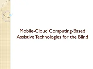 **Mobile-Cloud Computing-Based Assistive Technologies for the Blind**