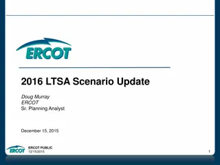 ERCOT 2016 LTSA Scenario Update by Doug Murray: Key Assumptions and Expansion Plans