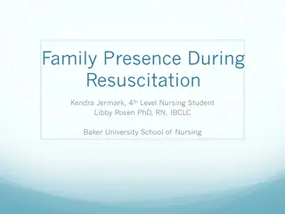 Family Presence During Resuscitation: Benefits and Practical Arguments
