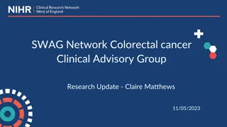 SWAG Network Colorectal Cancer Clinical Advisory Group Research Update - Claire Matthews