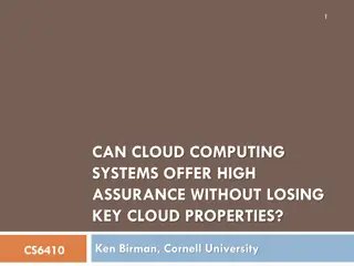 Can Cloud Computing Systems Offer High Assurance Without Losing Key Cloud Properties?