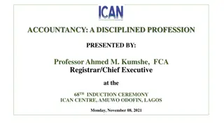 Accountancy: A Disciplined Profession Presented by Professor Ahmed M. Kumshe, FCA