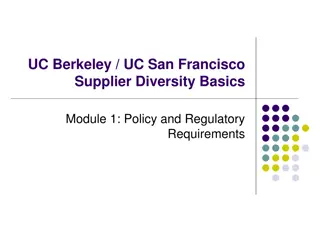 UC Berkeley/UC San Francisco Supplier Diversity Basics Module 1: Policy and Regulatory Requirements