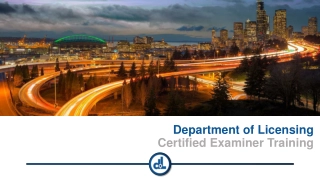 Department of Licensing Certified Examiner Training Overview