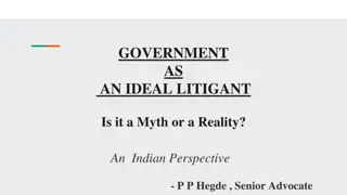 Government as an Ideal Litigant - Myth or Reality: An Indian Perspective