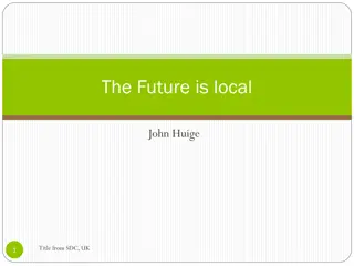 The Future is Local John Huige Title from SDC, UK
