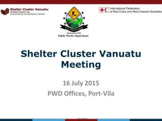 Shelter Cluster Meeting - Vanuatu, July 2015 and Recovery Framework Submission Process