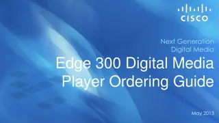 Next Generation Digital Media Player Ordering Guide and Cisco Edge 300 Options