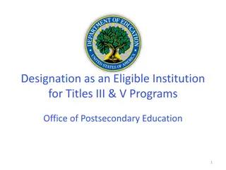 Designation as an Eligible Institution for Titles III & V Programs