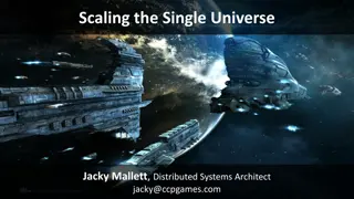 Challenge of Scaling Distributed Systems for Single Universe Games