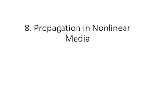 Nonlinear Media Propagation