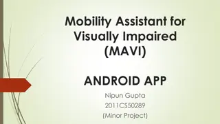 Mobility Assistant for Visually Impaired: MAVI Android App Overview