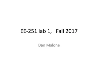 EE 251 Lab 1 Fall 2017 with Dan Malone