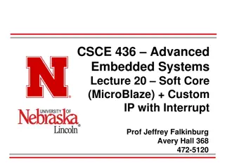 Advanced Embedded Systems Lecture: MicroBlaze Soft Core and Custom IP with Interrupts