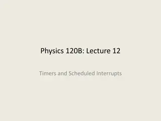 Timers and Scheduled Interrupts in Physics 120B Lecture